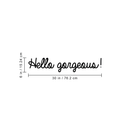 Vinyl Wall Art Decal - Hello Gorgeous - 6" x 30" - Modern Inspirational Quote Positive Sticker For Home Bedroom Apartment Daughter Room Work Office Decor Black 6" x 30" 3
