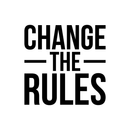 Vinyl Wall Art Decal - Change The Rules - 17" x 17" - Trendy Motivational Quote For Home Bedroom Living Room Apartment Office Workplace Coffee Shop Decoration Sticker Black 17" x 17" 2