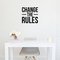 Vinyl Wall Art Decal - Change The Rules - 17" x 17" - Trendy Motivational Quote For Home Bedroom Living Room Apartment Office Workplace Coffee Shop Decoration Sticker Black 17" x 17" 3