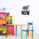 Vinyl Wall Art Decal - Art Now - Trendy Motivational Quote For Home Bedroom Kids Room Playroom Apartment Office Workplace Decoration Sticker   3