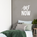 Vinyl Wall Art Decal - Art Now - 20" x 17" - Trendy Motivational Quote For Home Bedroom Kids Room Playroom Apartment Office Workplace Decoration Sticker White 20" x 17"