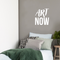 Vinyl Wall Art Decal - Art Now - 20" x 17" - Trendy Motivational Quote For Home Bedroom Kids Room Playroom Apartment Office Workplace Decoration Sticker White 20" x 17"