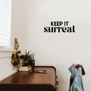 Vinyl Wall Art Decal - Keep It Surreal - 7. Trendy Inspirational Surrealism Quote Sticker For Home Bedroom Living Room Apartment Office Work Decor
