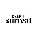 Vinyl Wall Art Decal - Keep It Surreal - 7. Trendy Inspirational Surrealism Quote Sticker For Home Bedroom Living Room Apartment Office Work Decor   2