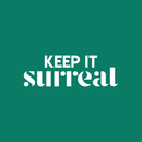 Vinyl Wall Art Decal - Keep It Surreal - 7.5" x 22" - Trendy Inspirational Surrealism Quote Sticker For Home Bedroom Living Room Apartment Office Work Decor White 7.5" x 22" 2