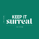 Vinyl Wall Art Decal - Keep It Surreal - 7.5" x 22" - Trendy Inspirational Surrealism Quote Sticker For Home Bedroom Living Room Apartment Office Work Decor White 7.5" x 22" 3