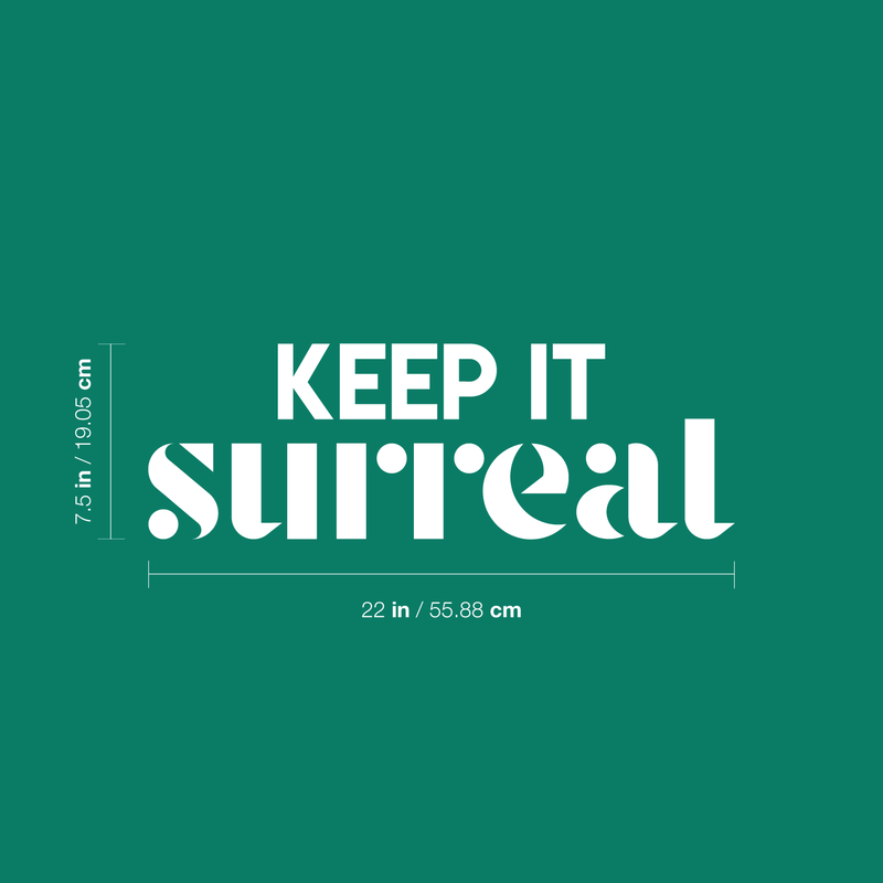 Vinyl Wall Art Decal - Keep It Surreal - 7.5" x 22" - Trendy Inspirational Surrealism Quote Sticker For Home Bedroom Living Room Apartment Office Work Decor White 7.5" x 22" 3