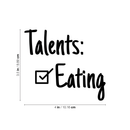 Vinyl Wall Art Decal - Talents: Eating - 3.- Trendy Sarcastic Humorous Quote Checklist Sticker For Notebook Diary Tablet Laptop Cover School Book Decoration   3