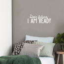 Vinyl Wall Art Decal - Dear Future I Am Ready - 9.5" x 25" - Trendy Motivational Fate Quote For Home Bedroom Closet Living Room Apartment Work Office Coffee Shop Decoration Sticker White 9.5" x 25"