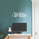 Vinyl Wall Art Decal - Dear Future I Am Ready - 9.5" x 25" - Trendy Motivational Fate Quote For Home Bedroom Closet Living Room Apartment Work Office Coffee Shop Decoration Sticker White 9.5" x 25" 5