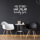 Vinyl Wall Art Decal - You Attract What You Are Ready For - 20.5" x 30" - Modern Inspirational Quote Sticker For Home Bedroom Living Room Apartment Work Office Decor White 20.5" x 30" 4