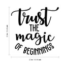 Vinyl Wall Art Decal - Trust The Magic Of Beginnings - Modern Inspirational Magical Sticker Quote For Home Bedroom Living Room Kids Room Work Office School Decor