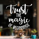 Vinyl Wall Art Decal - Trust The Magic Of Beginnings - 22" x 22" - Modern Inspirational Magical Sticker Quote For Home Bedroom Living Room Kids Room Work Office School Decor White 22" x 22" 2