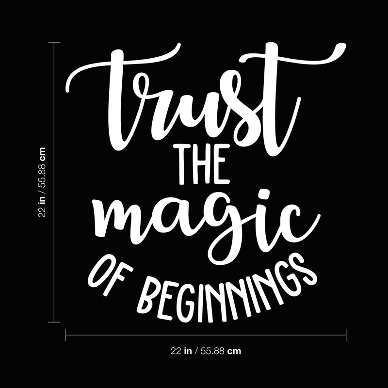 Vinyl Wall Art Decal - Trust The Magic Of Beginnings - 22" x 22" - Modern Inspirational Magical Sticker Quote For Home Bedroom Living Room Kids Room Work Office School Decor White 22" x 22"