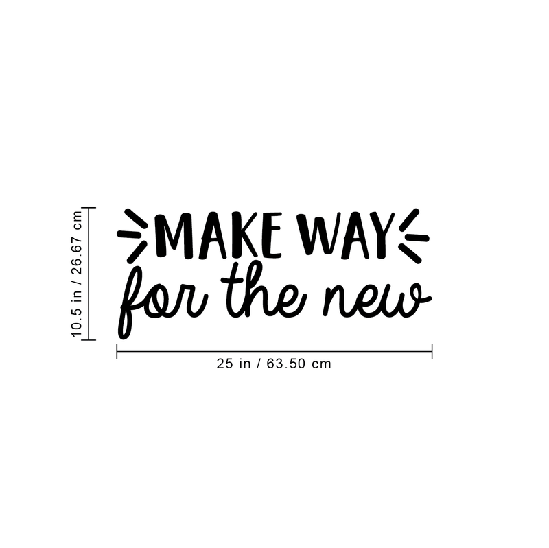 Vinyl Wall Art Decal - Make Way For The New - 10.5" x 25" - Modern Inspirational Sticker Quote For Home Bedroom Living Room Work Office Coffe Shop Decor Black 10.5" x 25" 3