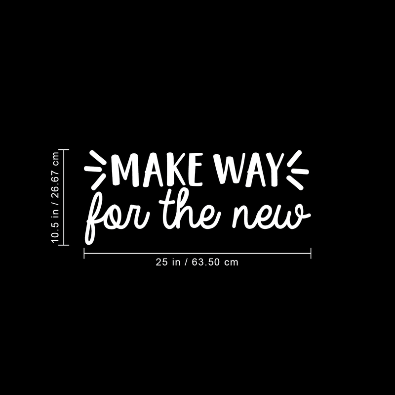 Vinyl Wall Art Decal - Make Way For The New - 10.5" x 25" - Modern Inspirational Sticker Quote For Home Bedroom Living Room Work Office Coffe Shop Decor White 10.5" x 25"