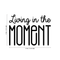 Vinyl Wall Art Decal - Living In The Moment - Trendy Motivational Positive Present Sticker Quote For Home Bedroom Living Room Work Office Coffe Shop Decor