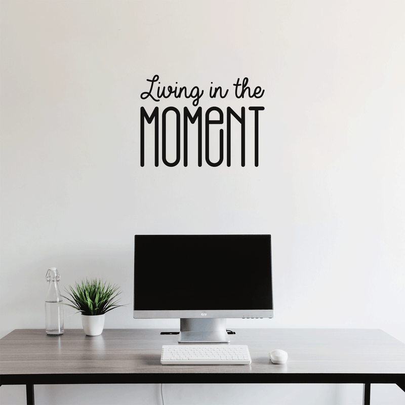 Vinyl Wall Art Decal - Living In The Moment - Trendy Motivational Positive Present Sticker Quote For Home Bedroom Living Room Work Office Coffe Shop Decor   2