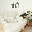 Vinyl Wall Art Decal - Living In The Moment - 16" x 22" - Trendy Motivational Positive Present Sticker Quote For Home Bedroom Living Room Work Office Coffe Shop Decor Black 16" x 22" 5