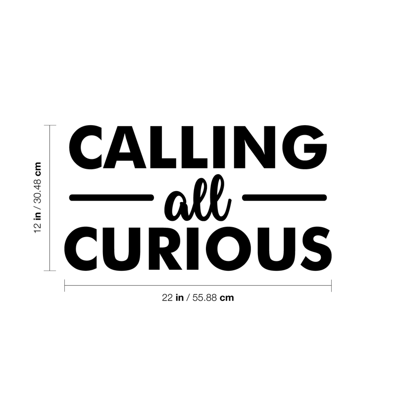 Vinyl Wall Art Decal - Calling All Curious - 12" x 22" - Trendy Funny Inspirational Sticker Quote For Home Bedroom Living Room Kids Room Work Office Classroom Decor Black 12" x 22"