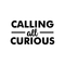Vinyl Wall Art Decal - Calling All Curious - 12" x 22" - Trendy Funny Inspirational Sticker Quote For Home Bedroom Living Room Kids Room Work Office Classroom Decor Black 12" x 22" 5