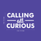 Vinyl Wall Art Decal - Calling All Curious - 12" x 22" - Trendy Funny Inspirational Sticker Quote For Home Bedroom Living Room Kids Room Work Office Classroom Decor White 12" x 22" 4