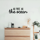 Vinyl Wall Art Decal - As Free As The Ocean - 9" x 30" - Modern Inspirational Quote Sticker For Home Bedroom Living Room Work Office Coffee Shop Decoration Black 9" x 30" 2