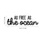 Vinyl Wall Art Decal - As Free As The Ocean - 9" x 30" - Modern Inspirational Quote Sticker For Home Bedroom Living Room Work Office Coffee Shop Decoration Black 9" x 30"