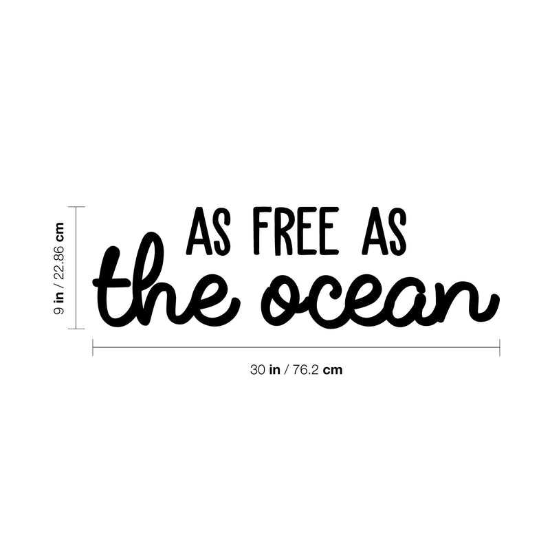 Vinyl Wall Art Decal - As Free As The Ocean - 9" x 30" - Modern Inspirational Quote Sticker For Home Bedroom Living Room Work Office Coffee Shop Decoration Black 9" x 30"