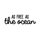 Vinyl Wall Art Decal - As Free As The Ocean - 9" x 30" - Modern Inspirational Quote Sticker For Home Bedroom Living Room Work Office Coffee Shop Decoration Black 9" x 30" 3
