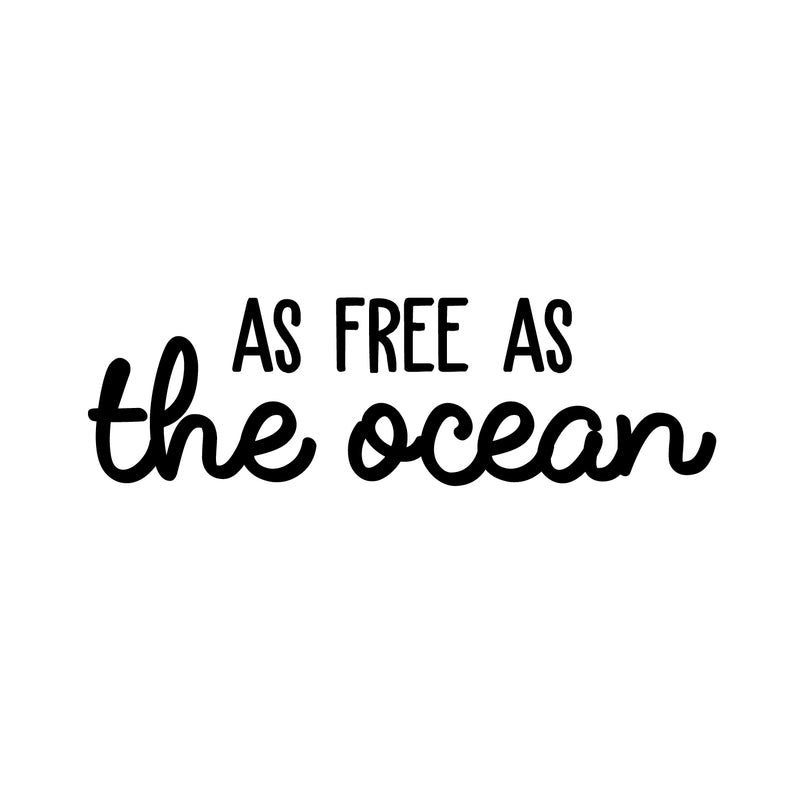 Vinyl Wall Art Decal - As Free As The Ocean - 9" x 30" - Modern Inspirational Quote Sticker For Home Bedroom Living Room Work Office Coffee Shop Decoration Black 9" x 30" 3