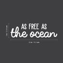 Vinyl Wall Art Decal - As Free As The Ocean - 9" x 30" - Modern Inspirational Quote Sticker For Home Bedroom Living Room Work Office Coffee Shop Decoration White 9" x 30" 3