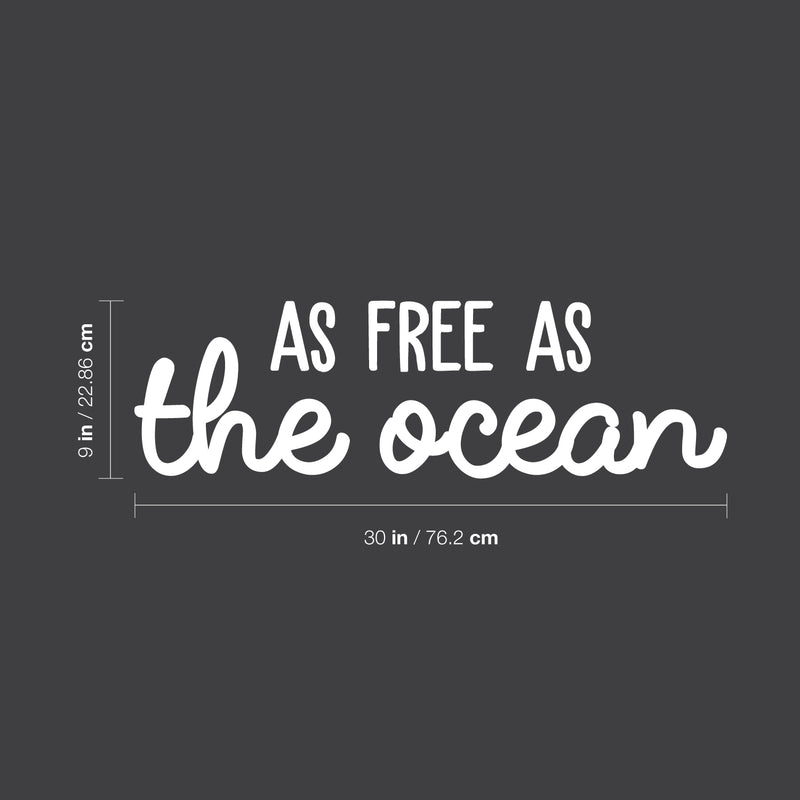 Vinyl Wall Art Decal - As Free As The Ocean - 9" x 30" - Modern Inspirational Quote Sticker For Home Bedroom Living Room Work Office Coffee Shop Decoration White 9" x 30" 3
