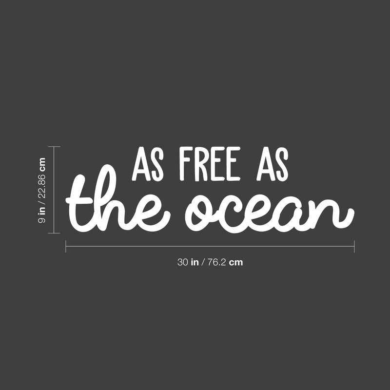 Vinyl Wall Art Decal - As Free As The Ocean - 9" x 30" - Modern Inspirational Quote Sticker For Home Bedroom Living Room Work Office Coffee Shop Decoration White 9" x 30" 3