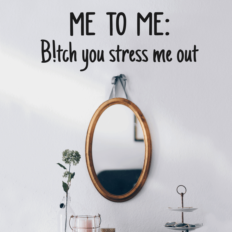 Vinyl Wall Art Decal - Me To Me: B!tch You Stress Me Out - 17" x 27" - Modern Humorous Quote Sticker For Home Bedroom Closet Living Room Bathroom Apartment Work office Decor Black 22" x 14.5" 3