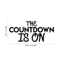 Vinyl Wall Art Decal - The Countdown Is On - Modern Christmas Sticker Quote For Home Living Room Store Coffee Shop Office Holiday Season Decor