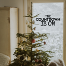 Vinyl Wall Art Decal - The Countdown Is On - Modern Christmas Sticker Quote For Home Living Room Store Coffee Shop Office Holiday Season Decor   3