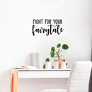 Vinyl Wall Art Decal - Fight For Your Fairytale - 11.5" x 22" - Trendy Inspirational Quote Sticker For Home Bedroom Girls Room Living Room Work Office Coffee Shop Decor Black 11.5" x 22"