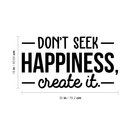 Vinyl Wall Art Decal - Don't Seek Happiness; Create It. - 16" x 30" - Trendy Inspirational Quote Sticker For Home Bedroom Kids Room Living Room Work Office Coffee Shop Decor Black 16" x 30" 3