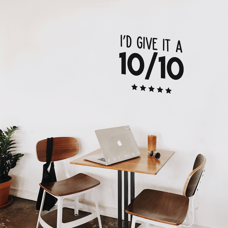 Vinyl Wall Art Decal - I'd Give It A Ten Out Of Ten - Trendy Motivational Sticker Quote For Home Bedroom Living Room Closet Kitchen Coffee Shop Office Decor   2