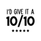 Vinyl Wall Art Decal - I'd Give It A Ten Out Of Ten - 17" x 21" - Trendy Motivational Sticker Quote For Home Bedroom Living Room Closet Kitchen Coffee Shop Office Decor Black 17" x 21" 5