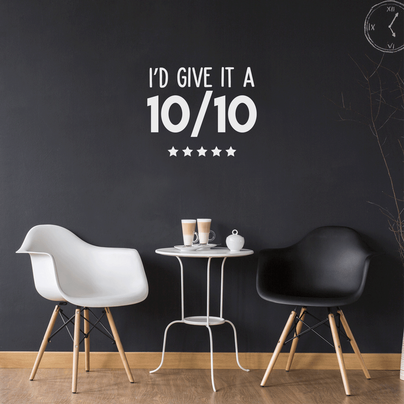 Vinyl Wall Art Decal - I'd Give It A Ten Out Of Ten - 17" x 21" - Trendy Motivational Sticker Quote For Home Bedroom Living Room Closet Kitchen Coffee Shop Office Decor White 17" x 21" 2