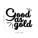 Vinyl Wall Art Decal - Good as Gold - 17" x 20.5" - Trendy Inspirational Funny Quote Sticker For Home Bedroom Living Room Apartment Work Office Decoration Black 17" x 20.5" 3