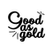 Vinyl Wall Art Decal - Good as Gold - 17" x 20.5" - Trendy Inspirational Funny Quote Sticker For Home Bedroom Living Room Apartment Work Office Decoration Black 17" x 20.5" 5