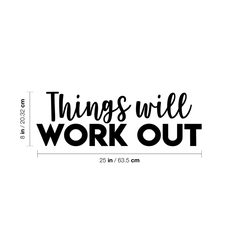 Vinyl Wall Art Decal - Things Will Work Out - 8" x 25" - Modern Inspirational Sticker Quote For Home Bedroom Living Room Work Office Decor Black 8" x 25"