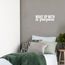Vinyl Wall Art Decal - Wake Up With A Purpose - 8" x 22" - Modern Inspirational Sticker Quote For Home Bedroom Mirror Living Room Kitchen Work Office Coffee Shop Decor White 8" x 22" 2