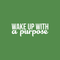 Vinyl Wall Art Decal - Wake Up With A Purpose - 8" x 22" - Modern Inspirational Sticker Quote For Home Bedroom Mirror Living Room Kitchen Work Office Coffee Shop Decor White 8" x 22" 4
