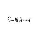 Vinyl Wall Art Decal - Smells Like Art - 6" x 25" - Trendy Inspirational Quote Sticker For Home Bedroom Living Room Playroom School Coffee Shop Work Office Decor Black 6" x 25" 2