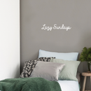 Vinyl Wall Art Decal - Lazy Sundays - 4.5" x 22" - Modern Humorous Weekend Quote Funny Sticker For Home Bedroom Closet Living Room Apartment Coffee Shop Decor White 4.5" x 22" 2
