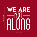 Vinyl Wall Art Decal - We Are Not Alone - 17" x 17" - Modern Inspirational Science Quote Sticker For Home Bedroom Living Room Coffee Shop Work Office Decor White 17" x 17" 3